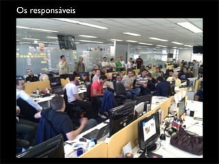 Os responsáveis
 