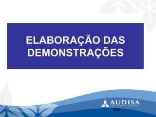 ELABORAÇÃO DAS DEMONSTRAÇÕES 
163 
 