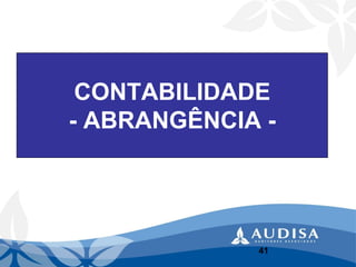 CONTABILIDADE-ABRANGÊNCIA - 
41 
 