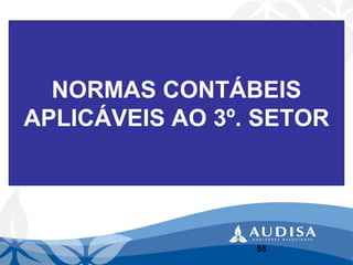 NORMAS CONTÁBEISAPLICÁVEIS AO 3º. SETOR 
55 
 
