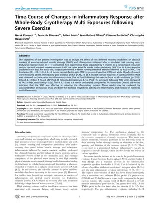 Time-Course of Changes in Inflammatory Response after
Whole-Body Cryotherapy Multi Exposures following
Severe Exercise
Herve Pournot1,2, Francois Bieuzen1*, Julien Louis2, Jean-Robert Fillard3, Etienne Barbiche4, Christophe
    ´                 ¸
           1
Hausswirth
1 Research Department, National Institute of Sport, Expertise and Performance (INSEP), Paris, France, 2 Laboratory of Physiological Adaptations, Motor Performance and
Health (EA 3837), Faculty of Sport Sciences of Nice-Sophia Antipolis, Nice, France, 3 Medical Department, National Institute of Sport, Expertise and Performance (INSEP),
Paris, France, 4 Capbreton, France



     Abstract
     The objectives of the present investigation was to analyze the effect of two different recovery modalities on classical
     markers of exercise-induced muscle damage (EIMD) and inflammation obtained after a simulated trail running race.
     Endurance trained males (n = 11) completed two experimental trials separated by 1 month in a randomized crossover
     design; one trial involved passive recovery (PAS), the other a specific whole body cryotherapy (WBC) for 96 h post-exercise
     (repeated each day). For each trial, subjects performed a 48 min running treadmill exercise followed by PAS or WBC. The
     Interleukin (IL) -1 (IL-1), IL-6, IL-10, tumor necrosis factor alpha (TNF-a), protein C-reactive (CRP) and white blood cells count
     were measured at rest, immediately post-exercise, and at 24, 48, 72, 96 h in post-exercise recovery. A significant time effect
     was observed to characterize an inflammatory state (Pre vs. Post) following the exercise bout in all conditions (p,0.05).
     Indeed, IL-1b (Post 1 h) and CRP (Post 24 h) levels decreased and IL-1ra (Post 1 h) increased following WBC when compared
     to PAS. In WBC condition (p,0.05), TNF-a, IL-10 and IL-6 remain unchanged compared to PAS condition. Overall, the results
     indicated that the WBC was effective in reducing the inflammatory process. These results may be explained by
     vasoconstriction at muscular level, and both the decrease in cytokines activity pro-inflammatory, and increase in cytokines
     anti-inflammatory.

  Citation: Pournot H, Bieuzen F, Louis J, Fillard J-R, Barbiche E, et al. (2011) Time-Course of Changes in Inflammatory Response after Whole-Body Cryotherapy
  Multi Exposures following Severe Exercise. PLoS ONE 6(7): e22748. doi:10.1371/journal.pone.0022748
  Editor: Alejandro Lucia, Universidad Europea de Madrid, Spain
  Received April 26, 2011; Accepted June 29, 2011; Published July 28, 2011
  Copyright: ß 2011 Pournot et al. This is an open-access article distributed under the terms of the Creative Commons Attribution License, which permits
  unrestricted use, distribution, and reproduction in any medium, provided the original author and source are credited.
  Funding: This study was entirely supported by the French Ministry of Sports. The funders had no role in study design, data collection and analysis, decision to
  publish, or preparation of the manuscript.
  Competing Interests: The authors have declared that no competing interests exist.
  * E-mail: francois.bieuzen@insep.fr




Introduction                                                                           immune compromise [6]. The mechanical damage to the
                                                                                       contractile unit or plasma membrane occurs primarily due to
   Athletes participating in competitive sports are often exposed to                   the eccentric component of muscle movement. This insult may
over-load training and competition, which may include repeated,                        initiate metabolic/chemical pathways in the following hours or
high-intensity exercise sessions performed multiple times per week                     days, creating further damage causing an alteration in the flow,
[1]. Intense training and competition particularly with under-                         quantity and function of the immune system [2,11,12]. These
recovery time could induce muscle damage and subsequent                                events lead to a generalized biphasic inflammatory cascade in
inflammation indicated by muscle soreness, swelling, prolonged                         response to muscle damage, which involves briefly the release of
loss of muscle function and the leakage of muscle proteins, such as                    various cytokines.
C-Reactive Protein (CRP) in the circulation [2,3]. The essential                          Strenuous exercise induces an increase in the pro-inflammatory
component of the physical stress theory is that high intensity                         cytokines Tumor Necrosis Factor alpha (TNF-a) and interleukin 1
physical exercise creates muscle damage and inflammation leading                       Beta (IL-1b) and a dramatic increase in the inflammation
to disturbance in cellular homeostasis and discomfort, a phenom-                       responsive cytokine interleukin 6 (IL-6). This is balanced by the
enon that is referred to as delayed onset muscle soreness (DOMS)                       release of cytokine inhibitors interleukin 1 receptor alpha (IL-1ra)
[4–7]. In this context, the scientific interest in sports recovery                     and the anti-inflammatory cytokine interleukin 10 (IL-10) [11].
modalities has been increasing in the recent years [8]. However,                       The highest concentration of IL-6 has been found immediately
few studies have focused on surrogate outcomes as markers of                           after a marathon race, whereas IL-1ra peaks 1 h post-exercise
inflammation and skeletal muscle recovery (i.e. leukocytes,                            (128-fold and 39-fold increases, respectively, compared to the pre-
enzymes activity, CRP) related to recovery after cold treatment                        exercise values). The plasma level of IL-10 showed a 27-fold
following a single bout of severe exercise [7,9,10].                                   increase immediately post-exercise. The plasma level of IL-1b and
   High training volumes and/or insufficient recovery has been                         TNF-a peak in the first hour after the exercise (2.1-, 2.3- fold,
associated with muscular fatigue, soft tissues injury, and/or                          respectively). The pro inflammatory cytokines including IL-1b


        PLoS ONE | www.plosone.org                                                 1                                    July 2011 | Volume 6 | Issue 7 | e22748
 
