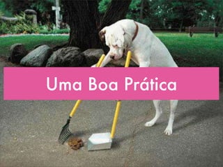 Uma Boa Prática
 