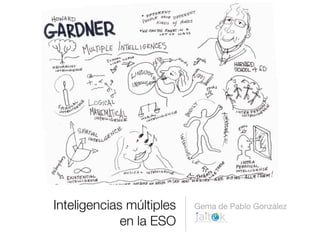 Inteligencias múltiples
en la ESO
Gema de Pablo González
 