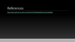 References
https://gist.github.com/shrutic/b22c4e16407b8da86b3a10aca2dd04db
 