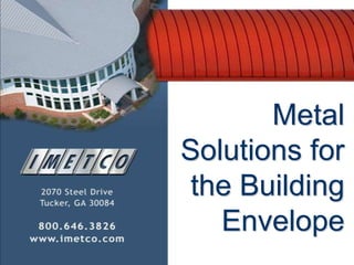 Metal Solutions for the Building Envelope 