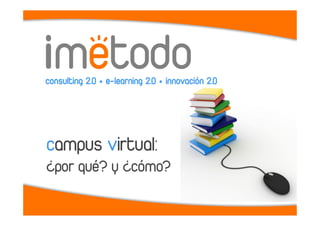 campus virtual:
¿por qué? y ¿cómo?
 