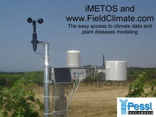 iMETOS and www.FieldClimate.com The easy access to climate data and plant diseases modeling 