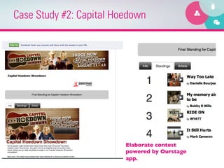 Case Study #2: Capital Hoedown




                         Elaborate contest
                         powered by Ourstage
                         app. 	

 