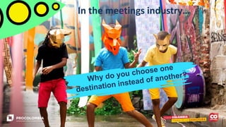 In the meetings industry…
 