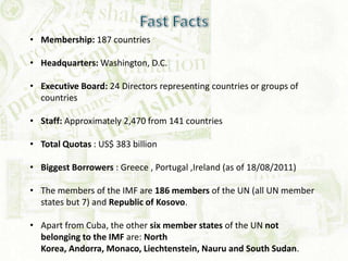 • All member states participate directly in the IMF.

• 24-member executive board-

     Five executive directors are app...