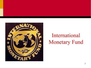 International
Monetary Fund


                 2
 