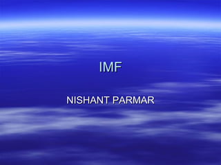 IMF NISHANT PARMAR 