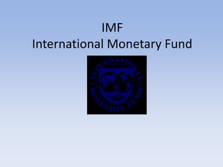 IMF
International Monetary Fund

 