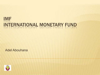 IMF
INTERNATIONAL MONETARY FUND

Adel Abouhana

 