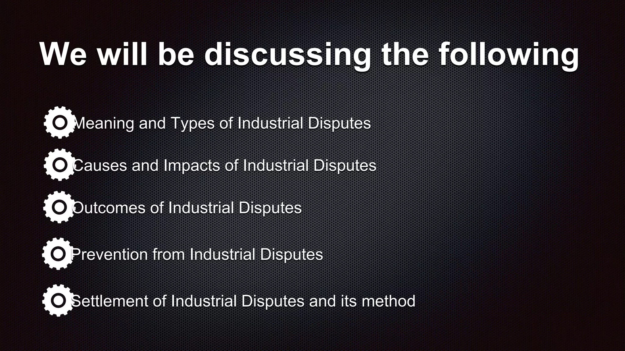 Industrial Dispute Causes, Prevention, Settlements PPT