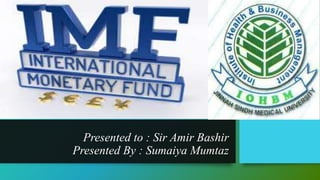 Presented to : Sir Amir Bashir
Presented By : Sumaiya Mumtaz
 