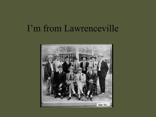 I’m from Lawrenceville 