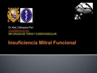 Dr. Abel, Calloapaza Pari.
a1be2l@hotmail.com
MR CIRUGIA DE TORAX Y CARDIOVASCULAR
 