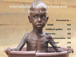 International Monetary Fund AndWorld Bank ,[object Object],[object Object]