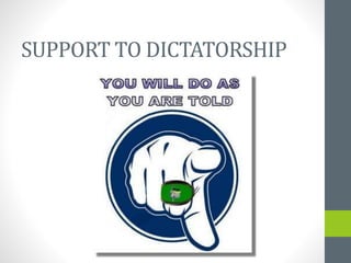 SUPPORT TO DICTATORSHIP
 