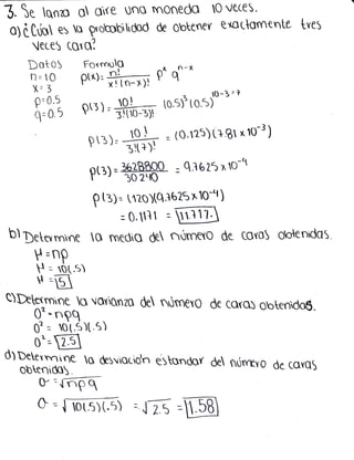 i.e
0)
qno q c)(e unq $nonedo
o
ü tuu e:
C veces.
de Obbenerr e*0 ttOrnenb¿ tves
Eobub'tcJod
ece5 tor q?
Doto5 Formu9
r qñ-x
i_,,0 fu
to-3
o-5- rd
r'o's)3to1i
Qt.) =S-i)r
E=ti
v- Z
AJ
P=
pr.*t
'
r' '- r'
^'
P^
=
?
nr <
'
Pt¡)=
= t0'tzr)t+t1
+k
?t¡)=q$ffiOp
t:) -- u?o)tq"1b25
:[.111
b Drev rnrnt
Qroltx1o
=
xro-3)
'{
x1o-q )
=[@
0 nnedq de nónnevO de COvo Ov¡+enrdO:
v =np
l = rot.s
u=B
C)hLe{mrrc cr üvUnzu de númev0
o" = nQq
de
co(q obteñdo6"
0t = Ot.S)t.5)
0t=
d) Dete
¡nne o
obtenióo
Q¡ :.'¡ np
q
dnsrororn
e:qndor
de
n0rtrYo de cclvq5