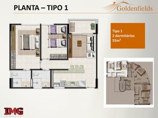 PLANTA – TIPO 1
Tipo 1
2 dormitórios
55m²
 