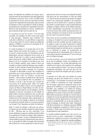 47
Les cahiers de GLOBAL CHANCE - N° 35 - Juin 2014
La Conférence de citoyens sur la gestion des déchets nucléaires dans le cadre du projet Cigéo
quence, lui adjoindre une conférence de citoyens, que ce
soit pour tester une autre démarche ou/et pour donner plus
d’humanité au processus. Pour ce faire, la CNDP choisit
un prestataire de services ayant une vision déjà construite
et précise de l’organisation de la procédure, puis un comité
d’évaluation et enﬁn un président de comité de pilotage,
qui introduira une conception de l’organisation un peu dif-
férente de celle du prestataire de services; il faudra donc,
dans un premier temps, lisser les points de vue.
Le recrutement du panel de citoyens.- C’est une étape
essentielle, très technique. En effet, trouver entre quinze
et vingt personnes, volontaires pour s’enfermer trois
week-ends à réﬂéchir sur un sujet difﬁcile et angoissant,
n’est pas chose facile. Ce sont les instituts de sondage qui
opèrent, ici IPSOS, en accord avec le prestataire de ser-
vices, Missions Publiques.
Le comité de pilotage n’a eu aucune prise sur les tech-
niques utilisées pour recruter. En revanche, il a entériné
un objectif: essayer de recruter 2/3 de panélistes issus des
départements concernés (ﬁnalement un peu moins de la
moitié). D’autre part, il a veillé à ce que les membres du
panel n’aient pas de conﬂit d’intérêts: quel que soit leurs
points de vue sur le nucléaire, ils devaient ne pas avoir
de lien d’intérêts matériels, direct (salarié d’Areva par
exemple) ou indirect (salarié de Bouygues par exemple);
de même, le choix était fait d’écarter tout membre d’asso-
ciations ayant une position constituée sur la question,
- favorable ou défavorable au projet. Ma conception du
panel idéal, qui n’est pas partagée par tous, est de réunir
des citoyens dits « naïfs » ou « profanes », ce qu’ils vont
entériner: « Nous sommes un groupe de dix-sept citoyens
profanes ». Ce qui m’intéresse dans ces procédures, est
d’écouter ce qu’ont à dire des gens qui n’avaient pas
d’avis précis sur la question posée, même s’ils avaient
entendu parler du projet (c’était le cas de la plupart des
citoyens de Meuse et Haute Marne). En effet, les déci-
deurs connaissent le point de vue des politiques, celui des
opérateurs et celui des associations ou des militants en
général. Mais l’immense majorité des gens ne relève pas
partie de ces catégories. Ce sont donc ces invisibles qui me
semblent devoir être interrogés. Mais contrairement à ce
qui se passe lors d’un sondage, le point de vue recherché
estunpointdevueéclairé,mêmesicen’estpasunpointde
vue d’expert. D’où l’importance accordée à la formation.
Enﬁn, le comité de pilotage a opté pour une absence
d’indemnisation des membres du panel (en général autour
de 400 – 500 euros pour les trois week-ends). C’est
devenu inhabituel car, payer les panélistes facilite la tâche
de recrutement de l’institut de sondage. Mon expérience,
contredite par d’autres, est que la rémunération attire un
certain nombre de gens qui viennent là pour cette seule rai-
son, ce qui produit des effets de manque d’investissement
dans le processus. Le biais produit par le choix de la gra-
tuité peut être d’élever le niveau socio-éducatif du panel.
Cela peut avoir des inconvénients et n’être pas justiﬁé
s’il s’agit de discuter de projets de proximité sur lesquels
chacun a une connaissance préalable et une expérience,
comme une voie de chemin de fer; cela peut, au contraire,
être justiﬁé et assumé lorsque le sujet est particulièrement
technique et complexe. Dans le cas des déchets nucléaires,
les deux caractéristiques sont présentes. Il est donc bon
d’avoir des locaux (leur nombre anormalement élevé est
un biais volontaire) et d’assumer un niveau socio-éducatif
plus élevé que la moyenne des français.
Pour le reste, les frais occasionnés sont intégralement pris
en charge, et il importe de recevoir le panel dans un lieu
privilégié et non dans un hôtel sans âme. Il importe aussi
de soigner les repas, et de réunir le panel dès le vendredi
en ﬁn de journée. Le premier repas du soir est un moment
crucial pendant lequel des individus qui ne se connaissent
pas se constituent en groupe. La reconnaissance de
l’investissement par le commanditaire doit se faire par la
convivialité et non par la rémunération. C’est un choix que
nul n’est obligé de partager.
Le comité de pilotage.- Je n’ai été contactée par la CNDP
qu’au mois de septembre. Juriste, ma compétence en la
matière est empirique3
. J’ai, en effet, déjà participé à trois
conférences de citoyens, cette expérience me conduisant,
sur un certain nombre de points, à des prises de position
certainement discutables, mais qui sont pour moi des
conditions qui doivent être remplies pour que j’accepte la
mission.
La première est le libre choix des membres du comité
de pilotage, qui devra être construit sur le « principe du
contradictoire ». Si le principe en est tout de suite accepté
par la CNDP, la construction du Copil contradictoire
sera très longue, aggravant le manque de temps de pré-
paration de la conférence. Les deux scientiﬁques qui sont
favorables, sous conditions, à la solution du stockage,
F. Besnus (IRSN) et B. Grambow (enseignant) acceptent
rapidement. En revanche, il faut trouver deux scientiﬁques
défavorables au principe du stockage. Ce sera très long car
laplupartdeceuxquisontapprochésrefusentdeparticiper
au Copil pour pouvoir ﬁgurer parmi les formateurs. Leur
position est compréhensible car, en tant que membres du
comité de pilotage, ils doivent rester muets. Finalement,
J-M. Brom (chercheur) et A. Rüdinger (doctorant IDDRI,
transition énergétique) accepteront au début du mois de
novembre. C. Bedu, auteur d’une thèse sur les procédures
de participation accepte rapidement.
La seconde condition préalable est le refus de poser une
question précise au panel, contrairement à la pratique
normale des conférences de citoyens. Cela aurait pu être
une question collée à l’agenda des autorités publiques:
3 - M-A. Hermitte, Le droit saisi au vif – Sciences, technologies et
formes de vie, Entretiens avec Francis Chateauraynaud, Éditions
Petra, 2013
 