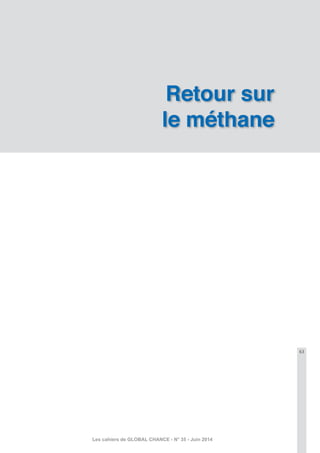 63
Les cahiers de GLOBAL CHANCE - N° 35 - Juin 2014
Retour sur
le méthane
 