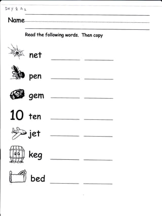 pA.y    *   Az


 Nsme

             Resd the followirg words. Then copy



 ry
 'a


                 net

   $             Pen

   @             gem

   10            ten
                 jet

  ffi            k"g

  ffi bed
 