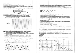 1
                                                                                                                                  i
                                                                                                                                  i
EXERCICElrl?: (6,5 points)                                                                     .t   EXERCICE NO4
                                           i                                                                                      ir â
                                                                                                                                  (-
On considère I'oscillateur horizmtal (Figfrrc 3) constitué par un ressort de raideur tr( auqufl
est accrochéun corps (C) supposé ponctUbl de massem = 1O0 g.                                        On disposedtrn système                 constituédm mobile de masse : 250 g accroché t'exhémité
                                                                                                                               sol{de-ressort                             m                 à
                                                                                                I
Lorsque C est en équilibre, son centre d'inertie Ci se trouve sur la verticale du point 0 et ler     drm ressortà spiresnon j ointives,demasse  négligeable de raideurk = 10 N.mli-I.
                                                                                                                                                            et
ressmt n'est ni allongé ni comprimé.       ,
                                                                                                    Le mobile assimiléà son centredtnertie G peut osciller hmizontalement rmetige parallèlement I'axe
                                                                                                                                                                           sur                     à
On écarte le corps (C) de sa position d'équilibre (d abscisse x : O) et on le lâche sans vitesse     Ox (figure f ). On étudie sonmouvement   dansle référentielterreshezupposégaliléen.Le point O
init iale à t : 0 .                                                                                  coincideavecla position de G lorsquele ressortest au repos.
                                                 G}        (c)

                                                                                                                                       o
                                                                                                                                               I
                                                                                                                              Fïgure       a


1- Etablir l'équation differefltielle du mouvement du centre d'inertie G du corps (C).                I. Dans aa wemiff bmw on nëslise bs tfutcrrtt8         ùil mobf,c $u nn rud (b giliiwe.
2- L'enregishement du mouvement de (C) donne la cotube x : f (t). (Figurc 4).                        l-) Faire llnvartaire des forces exercéeszur le mobile.
    + Ecrire l'équation horaire du mouvement de (C), en précisant I'amplifude X^,                    2.)Reproduirelafigurel zurlacopieetrçrésenterlesdifférentsvecteursforcessanssoucid'echelle.
    la pulsation propre urg et la phase initiale ç".                                                 3-)a)En çpliquant la seconde loi de Newton au mobile, établir l'équation differentielle du mouvement
    b- Calculer la valeur de la constante de raideur I( du ressort.
                                                                                                      b-) vérif er que.r:rM   .o*[rf5r*    e'l est solution de cdte éçation différentielle çelles que soientles
                               rt
                                                                                                                                 [r -              )
                             it,2                                                                    valeursdesconstantes et $
                                                                                                                           xr4
                             3,4                                                                     4-) Le mobile estécartéde sapositiond'équilibre lâchéà I'instantt = 0 s, sansvitesse
                                                                                                                                                    d                                    initiale, dela
                             {Ê                                                                      positionxs = t 2,Oclll,tet xM> 0.
            Figurc      4    0.s                                                                     a-)Déterminer  nurnédquement et <p.
                                                                                                                                    xp1
                               6
                                                                                                     b-) Calculerla periodepropre Tj =2n .p  du mouvement.
                            -fl,8                                                                                                        ïf
                            - 1,6                                                                    II. On suppostmainturent qut lts frottcmênts nt sont plus négligcablcs peuventêhemodélisés
                                                                                                                                                                           et                  par
                            *?,4                                                                     uneforce dontla valeure* proportionndle celledela vitesseet dontle sensestopposé celui du
                                                                                                                                            à                                        à
                            *7,2                                                                     mouvement
                              -,t                                                                   1) À I' aide de la f gure 2, d#erminer la pseudo-période ûr mouvernent.
                                                                                                                                                               7                  Comparersavaleur à celle
                                                                                                     de la periodepropre calculéeau I-4.
                                                                                                   2-) Identifer par leur lefhe (A ou B) les courbes  E"($ ct Er($ de la figure 3 enjustifiant les réponses.
3- + Exprimer
            I'energimécanique systÈme
                            E dr     {cmps(C),ressort à uninstant
                                                    }           t                                   3-) Pourquoil'énergiemécaniquedu système        diminue-t-elleau coursdu temps ?
         qrelconqrelorsque(C) passe positiofl d'abscisse à la vitesse
                                        une                     x           v.                      4-) Sur lcs llgurcs 2 ct 3 sontfepérésdeux instants   pafticuliersndés tt ettz.
    b- Déduireçe l'énergiemécanique dr système constante coursdu mouvement.
                                           E             est          au                            En utilisant la figurc 2 et enjustifiant la réponse,indiquer auquelde cesinstantsla valeur de la vitesse
         Calqrlersavaleur.                                                                           du mobile est :
    c- Exploiterla conservation l'énergiepour montref, v2 = - mO t'+el.tO2. ,.
                                   de                        {re                                    a) maximale
    d- Avec quellevitesse corps(C) passe-t-il
                              le                    pourla première parla position
                                                                    fois                            b) nulle.
    d a b s c is s ex2, 4r m ?
                    =                                                                               5-) Quepeut-on en conclure quantà la valew de la force de ftottement à chacur de cesinstants?
4- On donnelacourbe& = f(t), représentantl'energiepotentielle        dr systèrne(Figurr
                                                                                      5).           6-) Iustifier alorsla forme << escalier> de la courbe E-(t) & la figure 3.
                                                                                                                                  en
   a- Comparer périodeT de I'anergiepotentielleF, à I a periode
                     la                                                 propreT6 de
       I'oscillateur.
   b- Représenter       clairemerit la figure 5 de la page4 (à remettreavecla copie)les
                                  sur
        courbes = f (t) ,représentant
                   E"                    l'énergie cinétique cups C, etE = h (t) représentant
                                                            du
       I'mergie mécanique du système
                               E            {corps (C), ressort}.Justifier.
         ro   4ro-3ry




       oz
                 40                                                                                                                                                                       t2   1,4   1,6   1,t
 