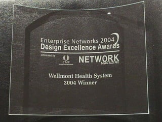 Wellmont Health System 2004 Enterprise Networks Design Award
