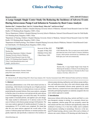 clinicsofoncology.com 1
Research Article ISSN: 2640-1037 Volume 6
Clinics of Oncology
A Large Sample Single Center Study On Reducing the Incidence of Adverse Events
During Intravenous Pump-Used Infusion in Neonates by Root Cause Analysis
Shuzhen Zhu1*
, Lianjuan Zhou1
, Jun Yu1
, Caixian Zheng2
, Jihua zhu3*
and Kewen Jiang4*
1
Neonatology Department, Children’s Hospital Zhejiang University School of Medicine, National Clinical Research Center for Child
Health, 3333 Binsheng Road, Hangzhou 310051, China
2
Device Department, Children’s Hospital Zhejiang University School of Medicine, National Clinical Research Center for Child Health,
3333 Binsheng Road, Hangzhou 310051, China
3
Department of Nursing, Children’s Hospital Zhejiang University School of Medicine, National Clinical Research Center for Child
Health, 3333 Binsheng Road, Hangzhou 310051, China
4
Department of Child Psychology, The Children’s Hospital Zhejiang University School of Medicine, National Clinical Research Center
for Child Health, 3333 Binsheng Road, Hangzhou 310051, China
Keywords:
Intravenous administration; Neonate; Infusion
pump; Root cause analysis; Adverse event
Abbreviations:
Received: 05 May 2022
Accepted: 30 May 2022
Published: 04 Jun 2022
J Short Name: COO
Copyright:
©2022 Shuzhen Zhu. This is an open access article distrib-
uted under the terms of the Creative Commons Attribution
License, which permits unrestricted use, distribution, and
build upon your work non-commercially.
Citation:
Shuzhen Zhu, A Large Sample Single Center Study On
Reducing the Incidence of Adverse Events During Intra-
venous Pump-Used Infusion in Neonates by Root Cause
Analysis. Clin Onco. 2022; 6(7): 1-8
AE: Adverse Event; IP: Infusion Pump; RCA: Root Cause Analysis; SAC: Severity Assessment Code; SPSS: Statistical Product and Service Solutions
1. Abstract
Intravenous administration is one of the most critical activities in
neonatology, which directly involving the use of higher precision
infusion pumps. However, its related adverse events are still hap-
pened during the neonatal infusion. Root cause analysis, a program
to find the cause of an adverse event and prevent the same adverse
event from happening again, was used in this study. We enrolled a
large number of neonatal patients, and applied a pre–post design.
This study resulted in information of 12 adverse events (15,720
cases of infusion with infusion pump) amongst 4,624 patients. The
root cause analysis approach (8 months) produced 14 unique rec-
ommendations, 85.7% of which were completed. We found that
after the root cause analysis approach the overall safety of the
system of infusion pump-used infusions in neonatal practices has
greatly improved, and specifically a reduction in the incidence of
infusion pump alarming malfunction and infusion pump malfunc-
tion, and medication error due to the weak infusion pump safety
awareness and nonstandard infusion pump operation for junior
nurses. However, a system level root cause analysis study in which
nationally participating hospitals are randomly assigned to the root
cause analysis approach is needed.
2. Introduction
Intravenous infusion delivering drug, nutrient and fluid is a com-
mon therapeutic strategy in nursing. As a necessary clinical aux-
iliary equipment, infusion pump (IP) can accurately control the
total amount and flow rate of infusion and significantly reduce the
workload of nursing [1-3]. It has been widely used in pediatric
clinical practice including in neonatology. However, in the neo-
natal IP-related nursing, adverse events (AEs) such as failures of
infusion rate control, failures of IP alarming and other human fac-
*
Corresponding author:
Shuzhen Zhu,
Neonatology Department, Children’s Hospital
Zhejiang University School of Medicine,
National Clinical Research Center for Child
Health, 3333 Binsheng Road, Hangzhou 310051,
China, E-mail:jihuazhu@zju.edu.cn and
jiangkw_zju@zju.edu.cn
 
