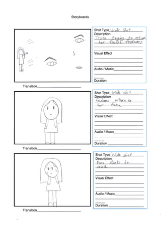 t-'/'
2

' -//{ir-
':. -Lj.,''
Storyboards
Transitio
Transition
-
Shot rype rN & 9Lf
n
Visual Effect
Audio / Music_
Duration
{
i$
Visual Effect
Duration
Description
Shot
t
I
t
Visual Effect
Audio / Mus
Duration
Description
Transition
Audio / Music_
Shot Type ln/& sA+*
 