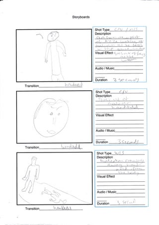 o
I
I
i
L.,I
Storyboards
Transitio
Transitio
Shot Type
Description
t-L-
ct+"
;{ar *t.'.}
n"tr: {"s'fr-
Visual Effect
fut13
*e*'k
Audio / Music
Duration {.
'{/
i
3
ti
l,
ii!j
Shot Type
Description
*i-{ {-i
Ptr'-
Visual Effect
Audio / Mus te
Duration a€, t.r-j4
'"'-*-"r
ShotType k'! 5
Description
'{r'tr,
Visual Effect
Audio / tt/us
Duration 1 5f{.*'$
Transitio
1
-=ll-
fi, I

fril
I
ti I
/a'
bvr,
 