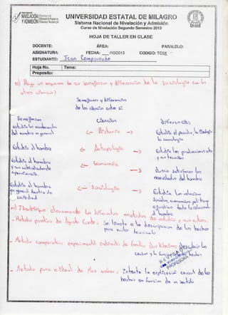 r
feúra M N

Secreste rfc
/ NIVELACION Biusacün Superior;
x / Y ADMISIÓN Cisnea v "basta a á

UNIVERSIDAD ESTATAL DE MILAGRO
Sistema Nacional de Nivelación y Admisión
Curso de Nivelación Segundo Semestre 2013
HOJA DE TALLER EN CLASE
AREA:

DOCENTE:
ASIGNATURA:
ESTUDIANTE:

3fcttA

Hoja No.
Proposito:

PARALELO:

CODIGO: TCOX

CHA:
/10/2013
C-Gvr<pDüe>i&e

Tema:

W

¿r-

Jaropo V g c.
op*

C *o v

oVo i^íí ex

(¿>~c^a Veo o

re
6

cO
re

e

^ TUWk e

-'^ ^ w
V

cVíCe^U

cae, se
U

i

? A W U

X U k

iz:z^rc

U

expidaO'^

CtfOicA

(^6

Lo

 