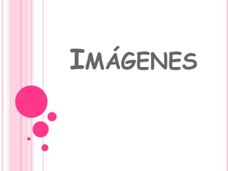 IMÁGENES
 