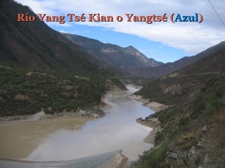 Río Yang Tsé Kian o Yangtsé ( Azul )  