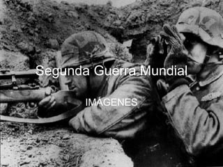 Segunda Guerra Mundial IMÁGENES 