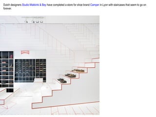Dutch designers Studio Makkink & Bey have completed a store for shoe brand Camper in Lyon with staircases that seem to go on
forever.

 