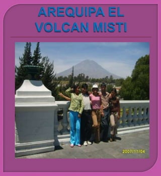 AREQUIPA EL VOLCAN MISTI