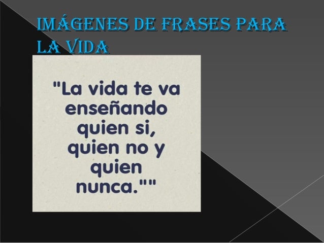 Imagenes De Frases Para La Vida