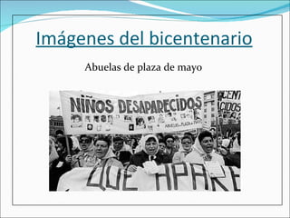 Imágenes del bicentenario Abuelas de plaza de mayo 