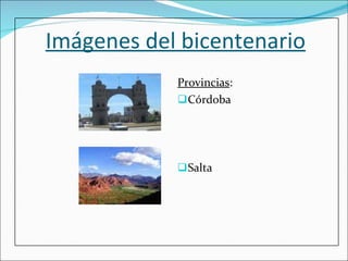 Imágenes del bicentenario Provincias : Córdoba Salta 