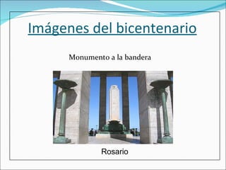 Imágenes del bicentenario Monumento a la bandera  Rosario 