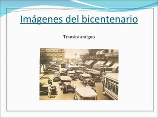 Imágenes del bicentenario Transito antiguo 