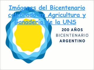 Imágenes del Bicentenario celebrado en Agricultura y Ganadería de la UNS   