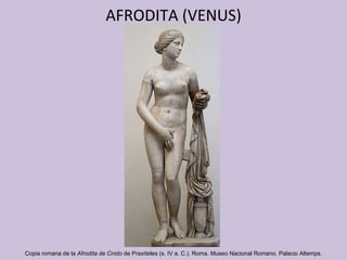 AFRODITA (VENUS) Copia romana de la  Afrodita de Cnido  de Praxíteles   (s. IV a. C.) .  Roma. Museo Nacional Romano. Palacio Altemps. 