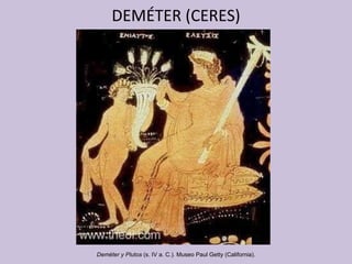 DEMÉTER (CERES) Deméter y Plutos  (s. IV a. C.) .  Museo Paul Getty (California). 