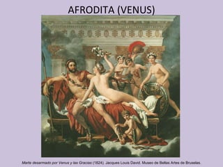 AFRODITA (VENUS) Marte desarmado por Venus y las Gracias  (1824) .  Jacques Louis David. Museo de Bellas Artes de Bruselas. 