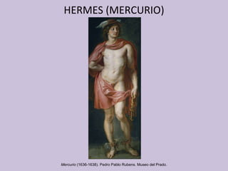 HERMES (MERCURIO) Mercurio  (1636-1638) .  Pedro Pablo Rubens.  Museo del Prado. 